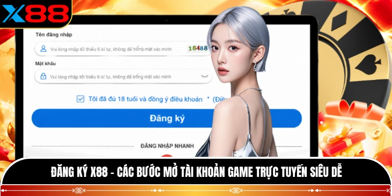 Đăng Ký X88 - Các Bước Mở Tài Khoản Game Trực Tuyến Siêu Dễ