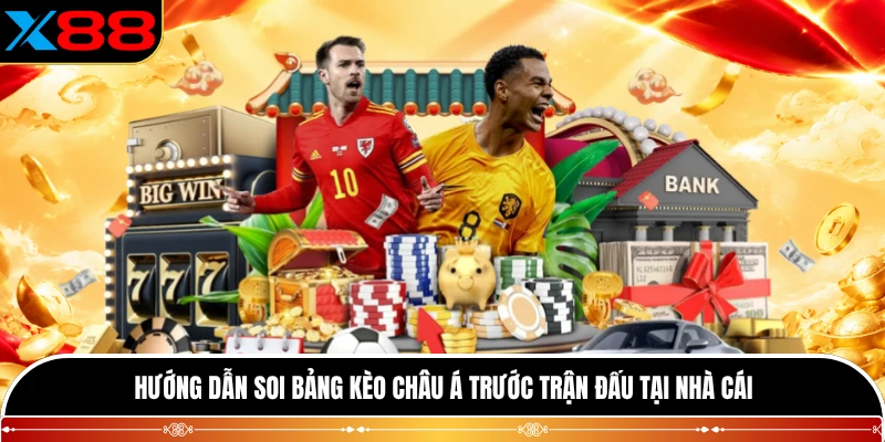 Hướng dẫn soi bảng kèo Châu Á trước trận đấu tại nhà cái