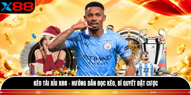 Kèo Tài Xỉu X88 - Hướng Dẫn Đọc Kèo, Bí Quyết Đặt Cược