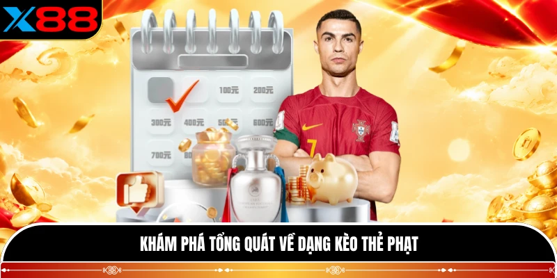 Khám phá tổng quát về dạng kèo thẻ phạt