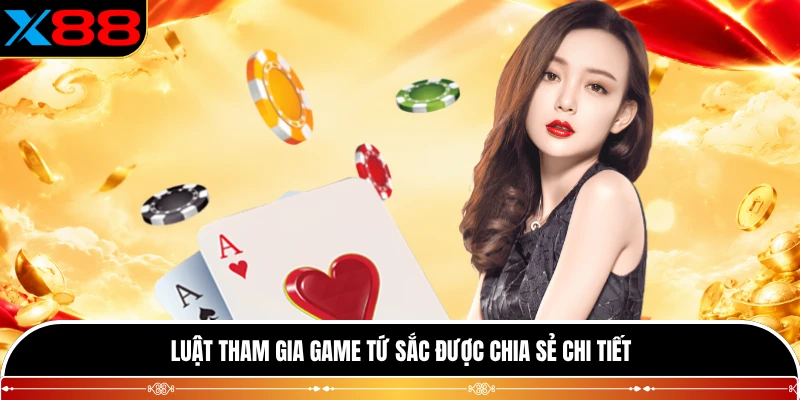 Luật tham gia game Tứ Sắc được chia sẻ chi tiết