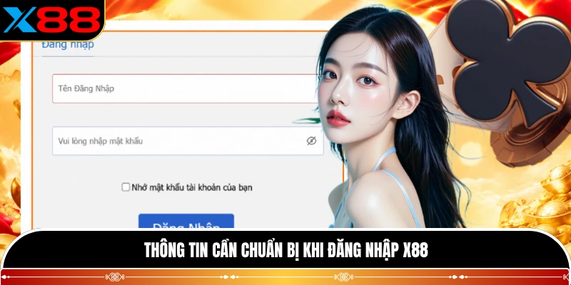 Thông tin cần chuẩn bị khi đăng nhập X88